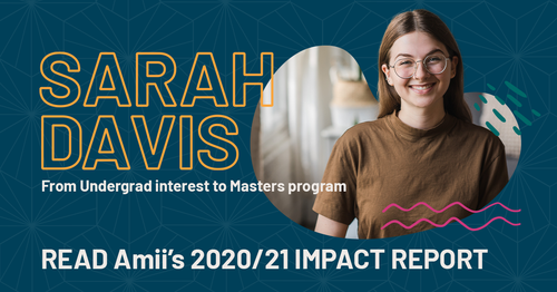 Image of Sarah Davis. Text: Sarah Davis - From Undergrad interest to Masters program. Read Amii&#x27;s 2020/21 Impact Report.