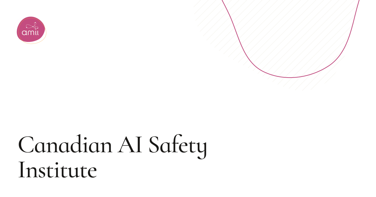 Canadian AI Safety Institute — Alberta Machine Intelligence Institute