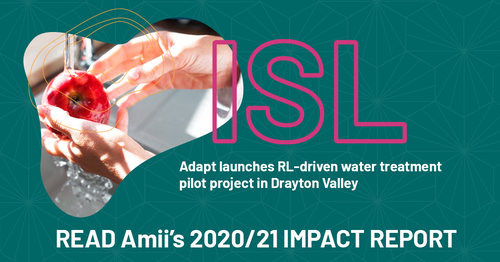 Image of hands washing an apple. Text: ISL Adapt launches RL-driven water treatment pilot project in Drayton Valley. Read Amii&#x27;s 2020/21 Impact Report.