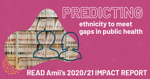 Image of health files. Text: Predicting ethnicity to meet gaps in public health. Read Amii&#x27;s 2020/21 Impact Report.