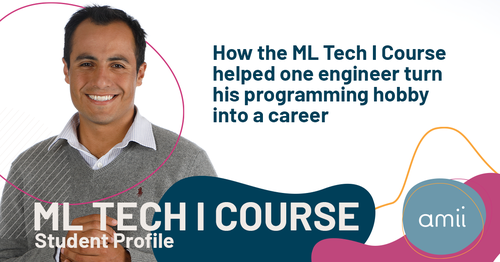 Text: "How the ML Tech I Course helped one engineer turn his programming hobby into a career - ML Tech I Course Student Profile", photo of Alejandro Coy