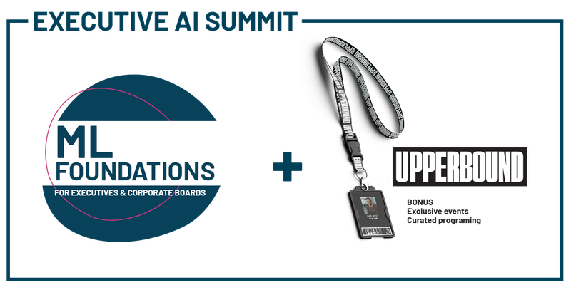 Executive AI Summit - ML Foundations for Executives + Upper Bound