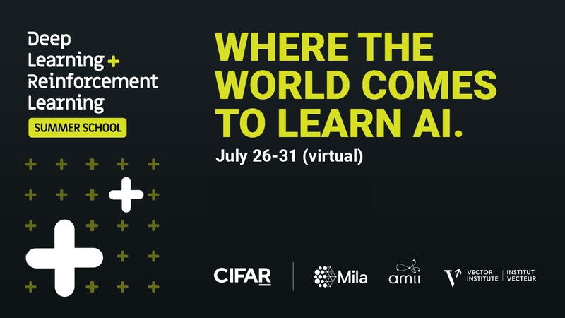 White and yellow text on black background: "Deep Learning + Reinforcement Learning Summer School. Where the World Comes to Learn AI. July 26-31 (virtual)."